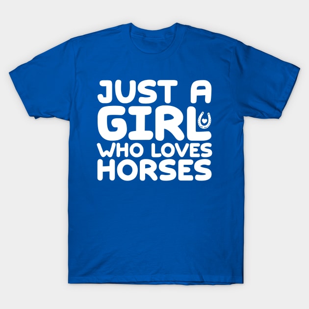 Just A Girl Who Loves Horses T-Shirt by colorsplash